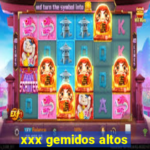 xxx gemidos altos